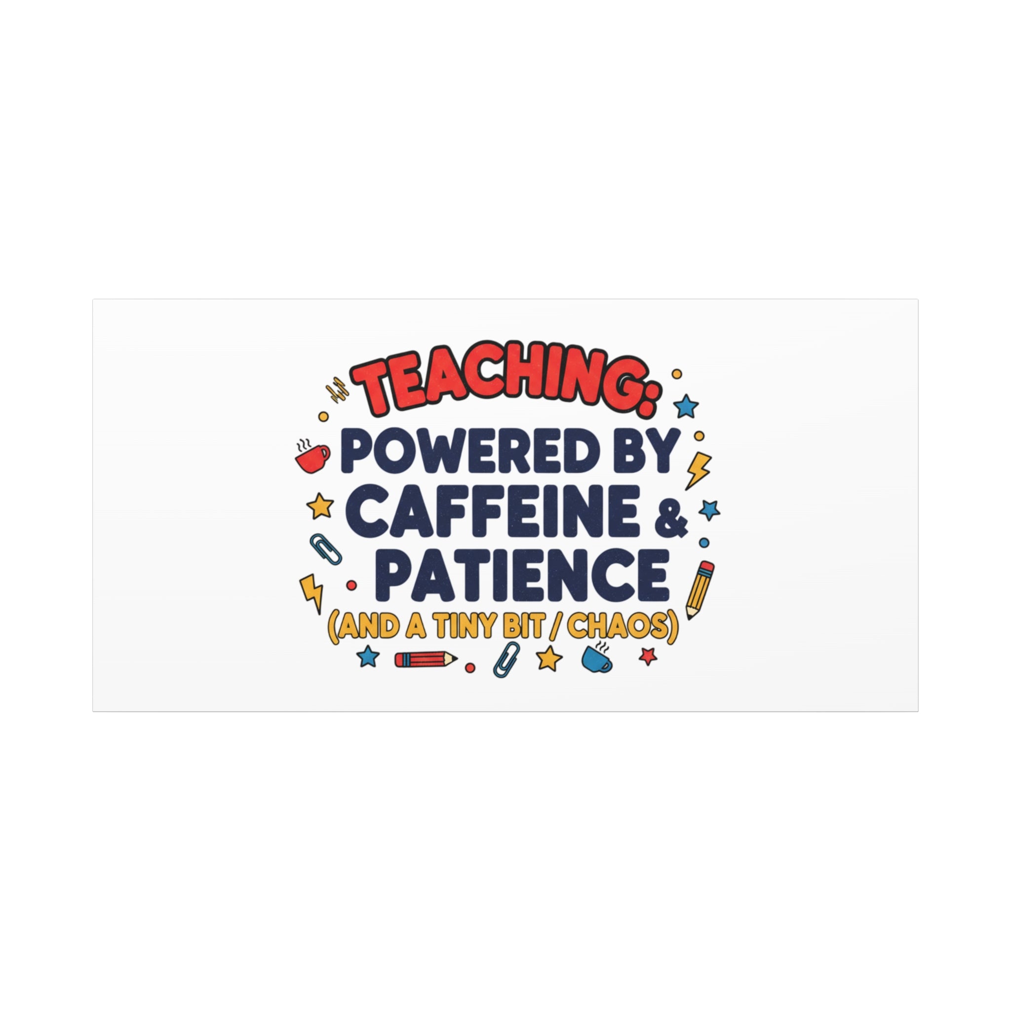 Teaching Powered by Caffeine & Patience Canvas | Teacher Appreciation Gifts