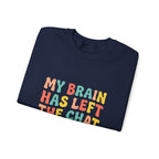 My Brain Has Left the Chat Sweatshirt | mental health humor, anxious but functioning