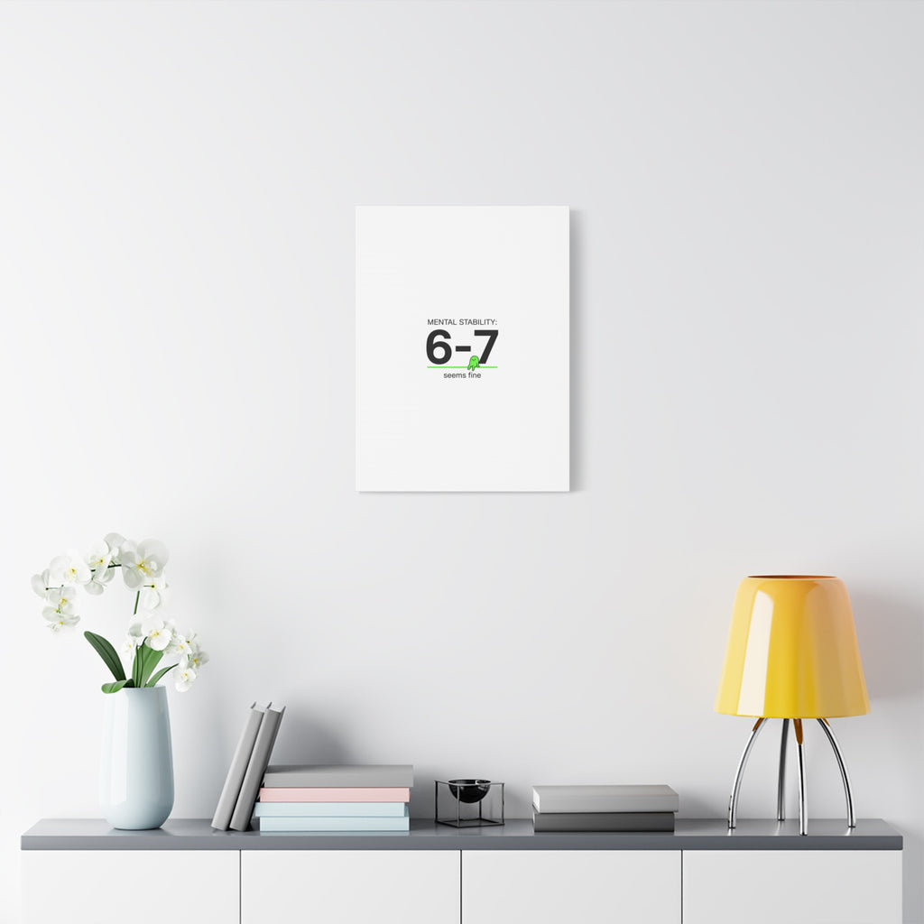 Mental Stability 6-7 Canvas | 67 Meme, Absurdist Humor
