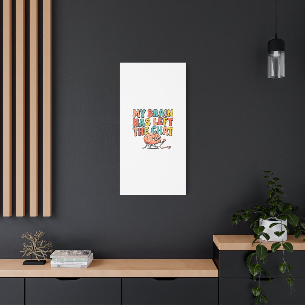 My Brain Has Left The Chat Canvas | mental health humor, wellness sarcasm