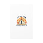 He Is Risen I'm Still Waking Up Canvas | Easter Christian Humor