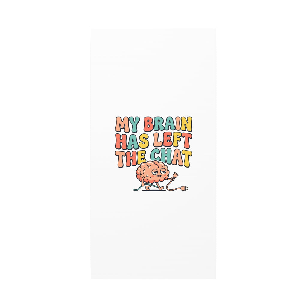 My Brain Has Left The Chat Canvas | mental health humor, wellness sarcasm