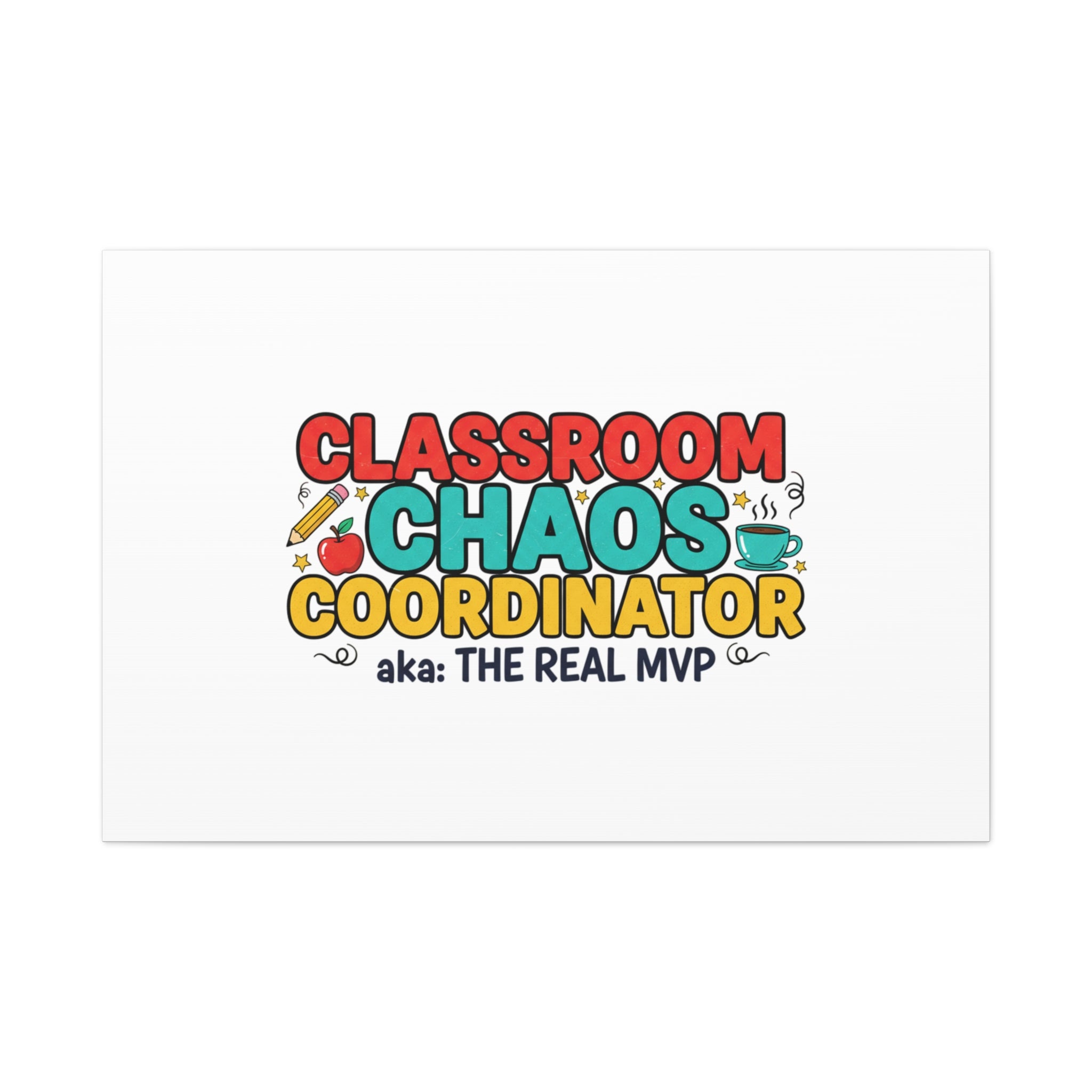 Classroom Chaos Coordinator Canvas | Teacher Appreciation, Teacher Life