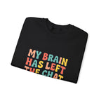 My Brain Has Left the Chat Sweatshirt | mental health humor, anxious but functioning