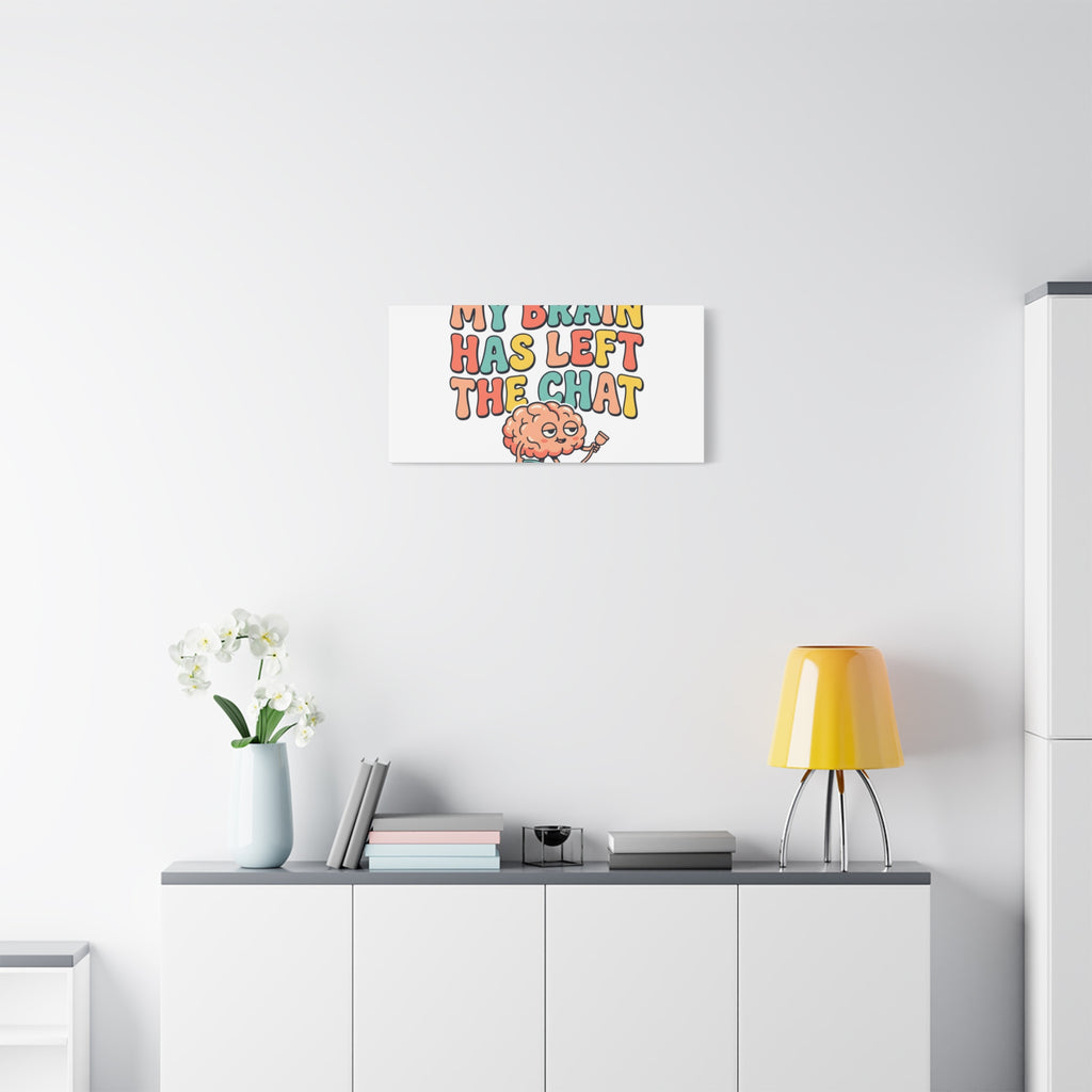 My Brain Has Left The Chat Canvas | mental health humor, wellness sarcasm