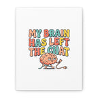 My Brain Has Left The Chat Canvas | mental health humor, wellness sarcasm