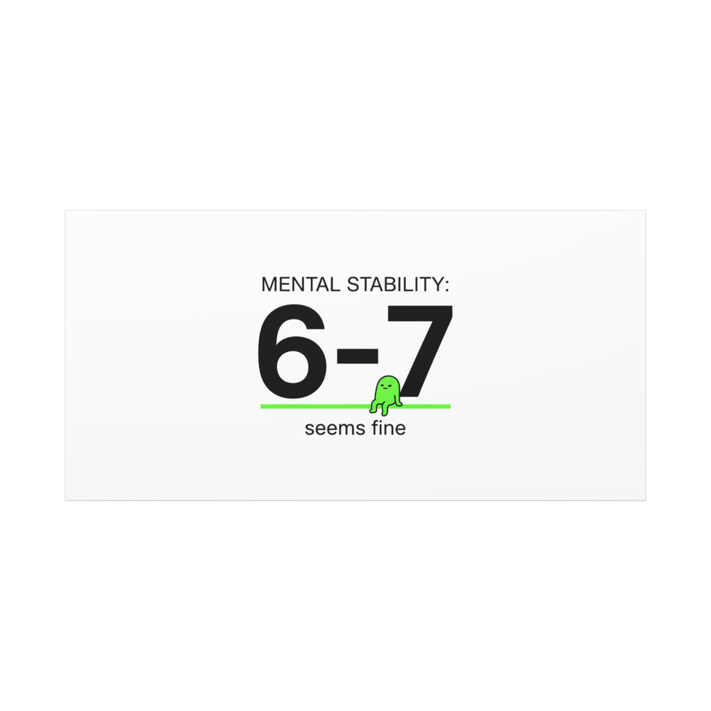 Mental Stability 6-7 Canvas | 67 Meme, Absurdist Humor