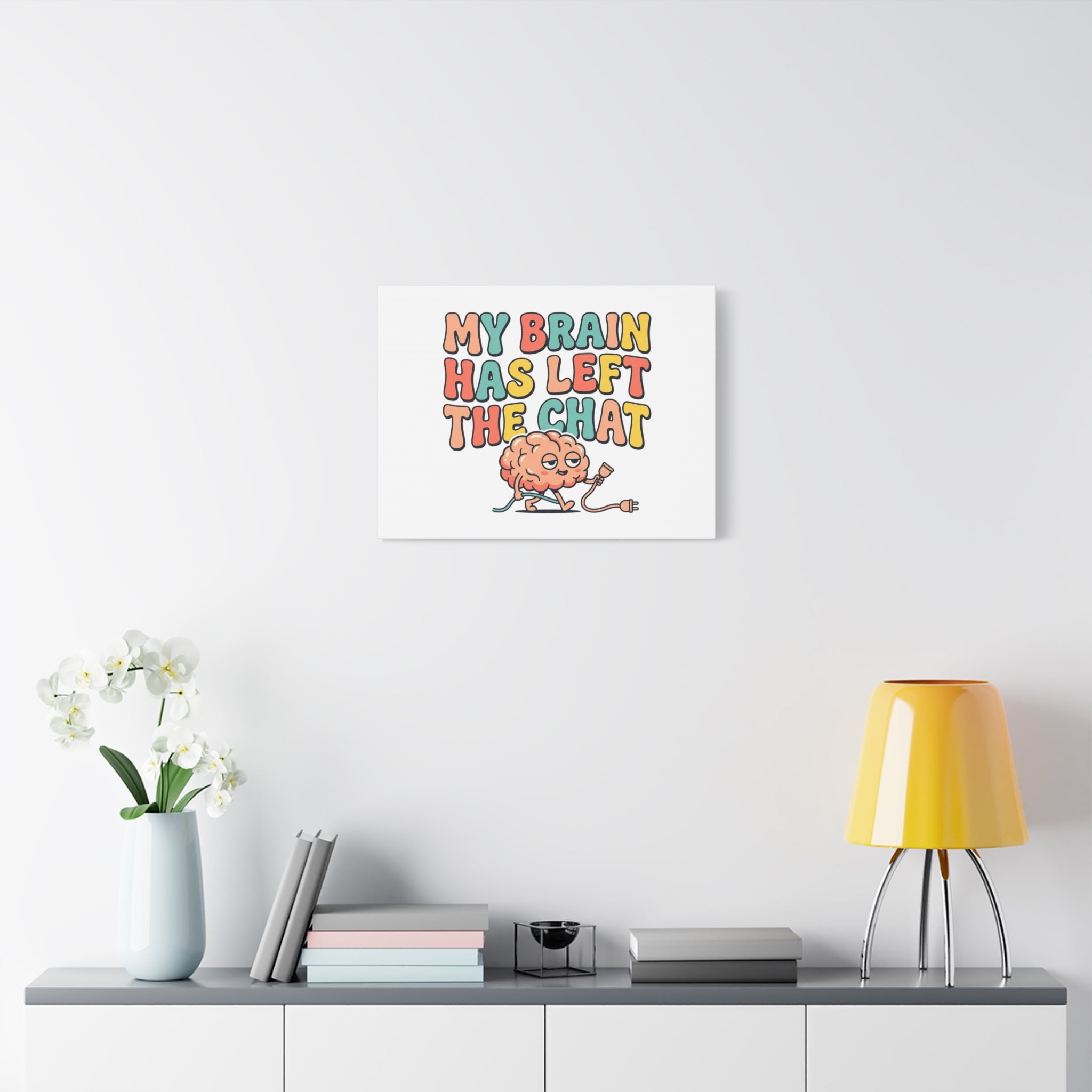 My Brain Has Left The Chat Canvas | mental health humor, wellness sarcasm