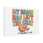 My Brain Has Left The Chat Canvas | mental health humor, wellness sarcasm