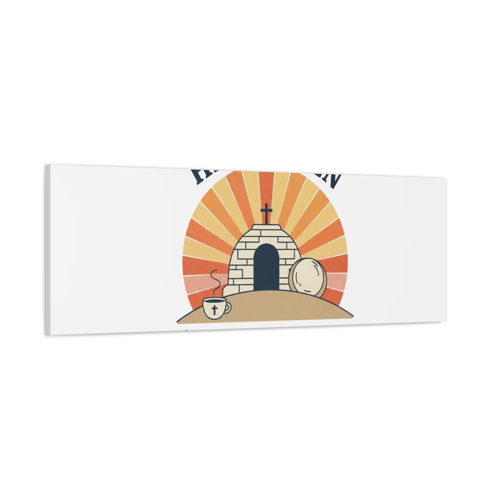 He Is Risen I'm Still Waking Up Canvas | Easter Christian Humor
