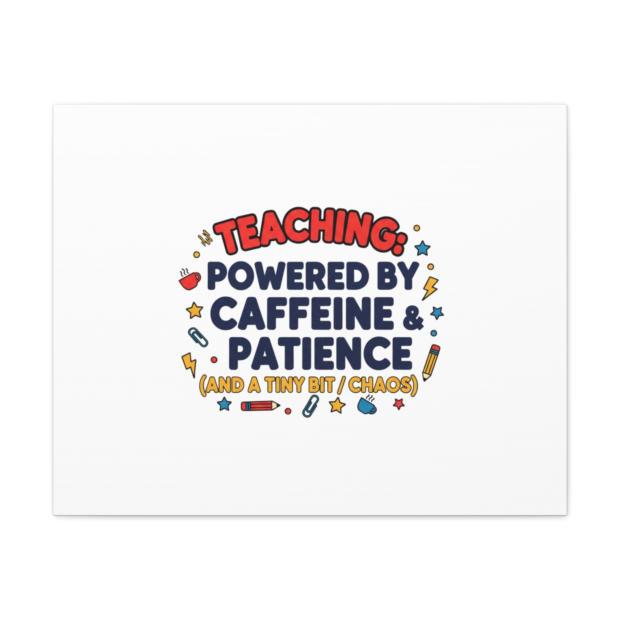 Teaching Powered by Caffeine & Patience Canvas | Teacher Appreciation Gifts