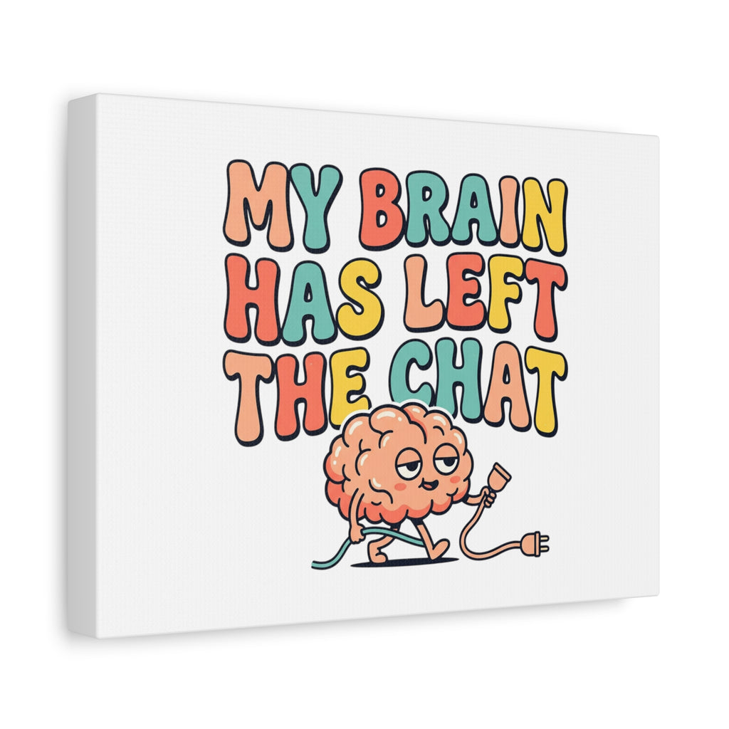 My Brain Has Left The Chat Canvas | mental health humor, wellness sarcasm