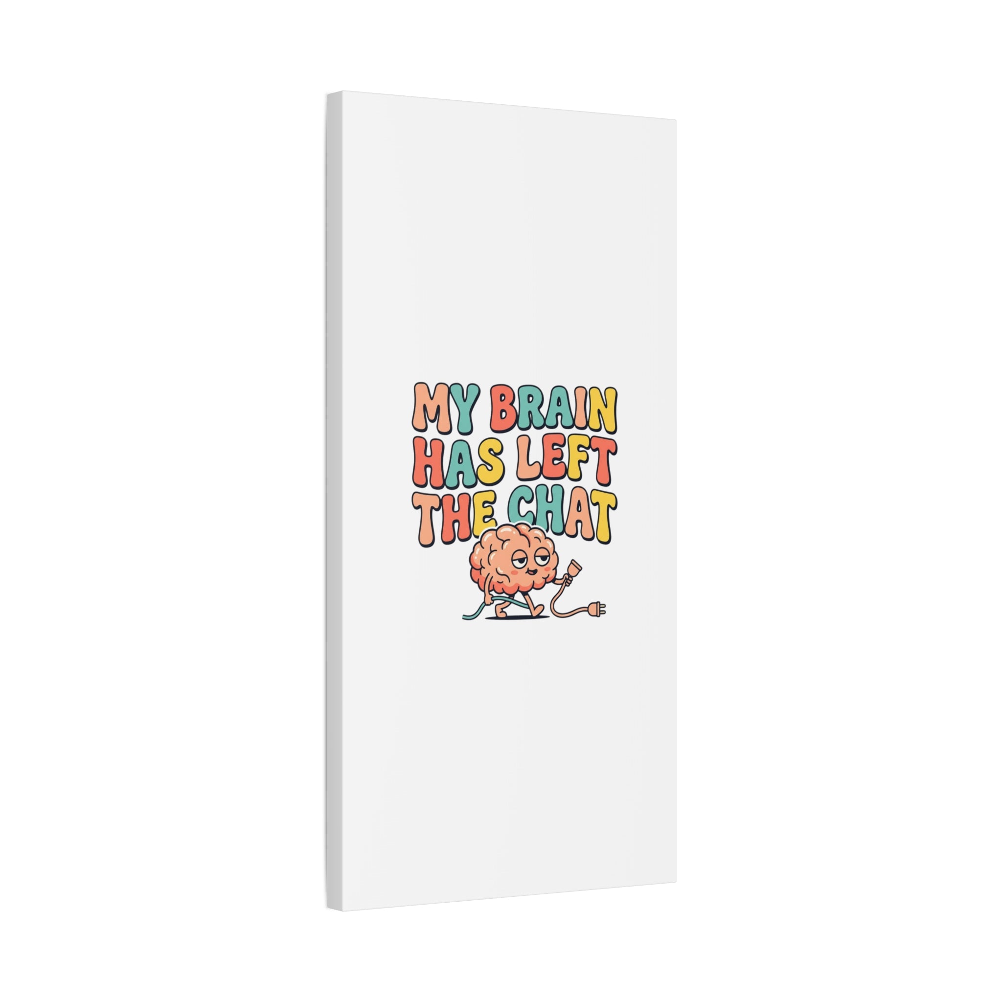 My Brain Has Left The Chat Canvas | mental health humor, wellness sarcasm