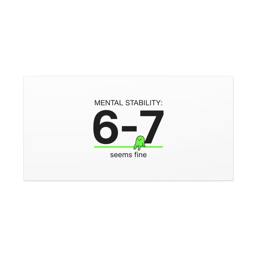 Mental Stability 6-7 Canvas | 67 Meme, Absurdist Humor
