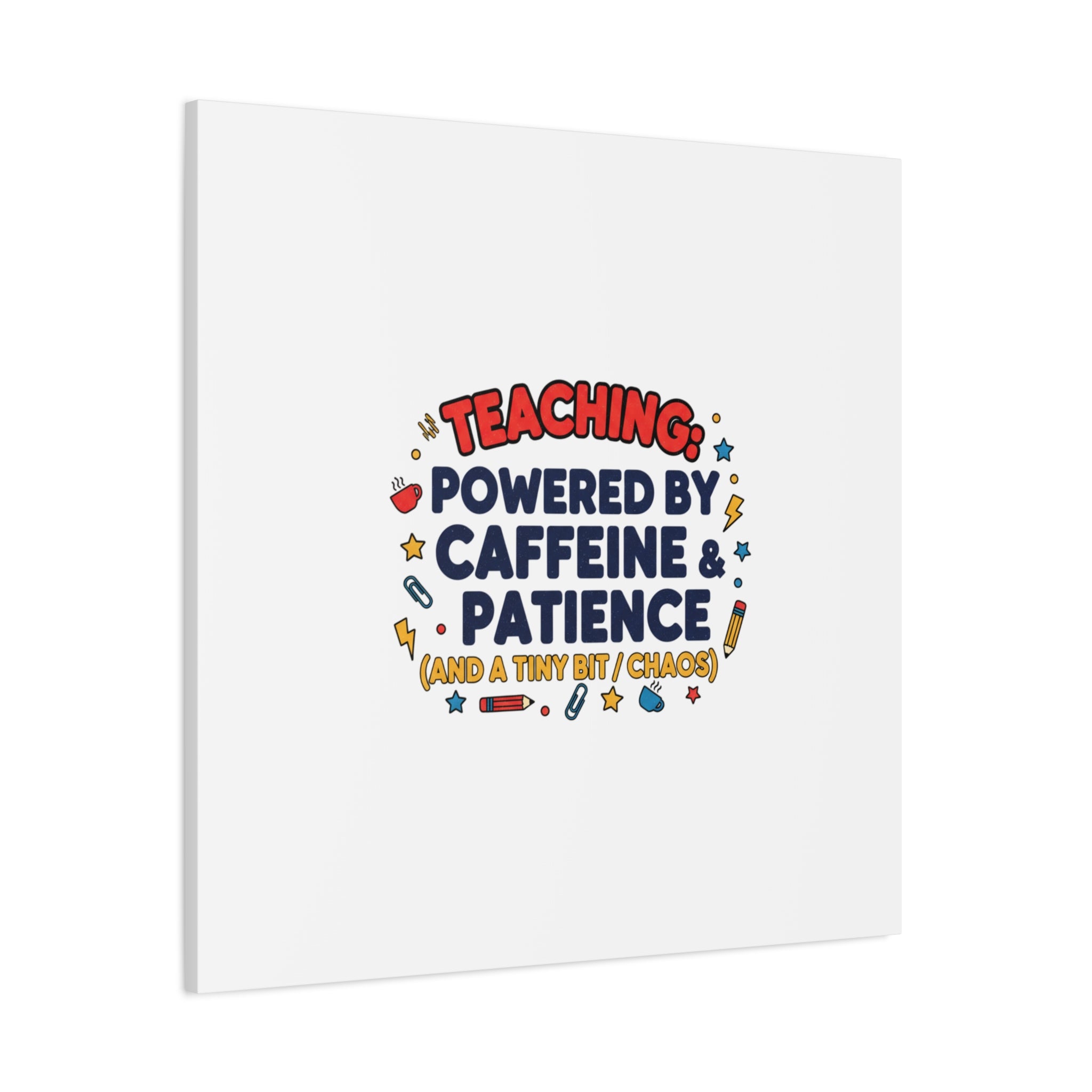 Teaching Powered by Caffeine & Patience Canvas | Teacher Appreciation Gifts