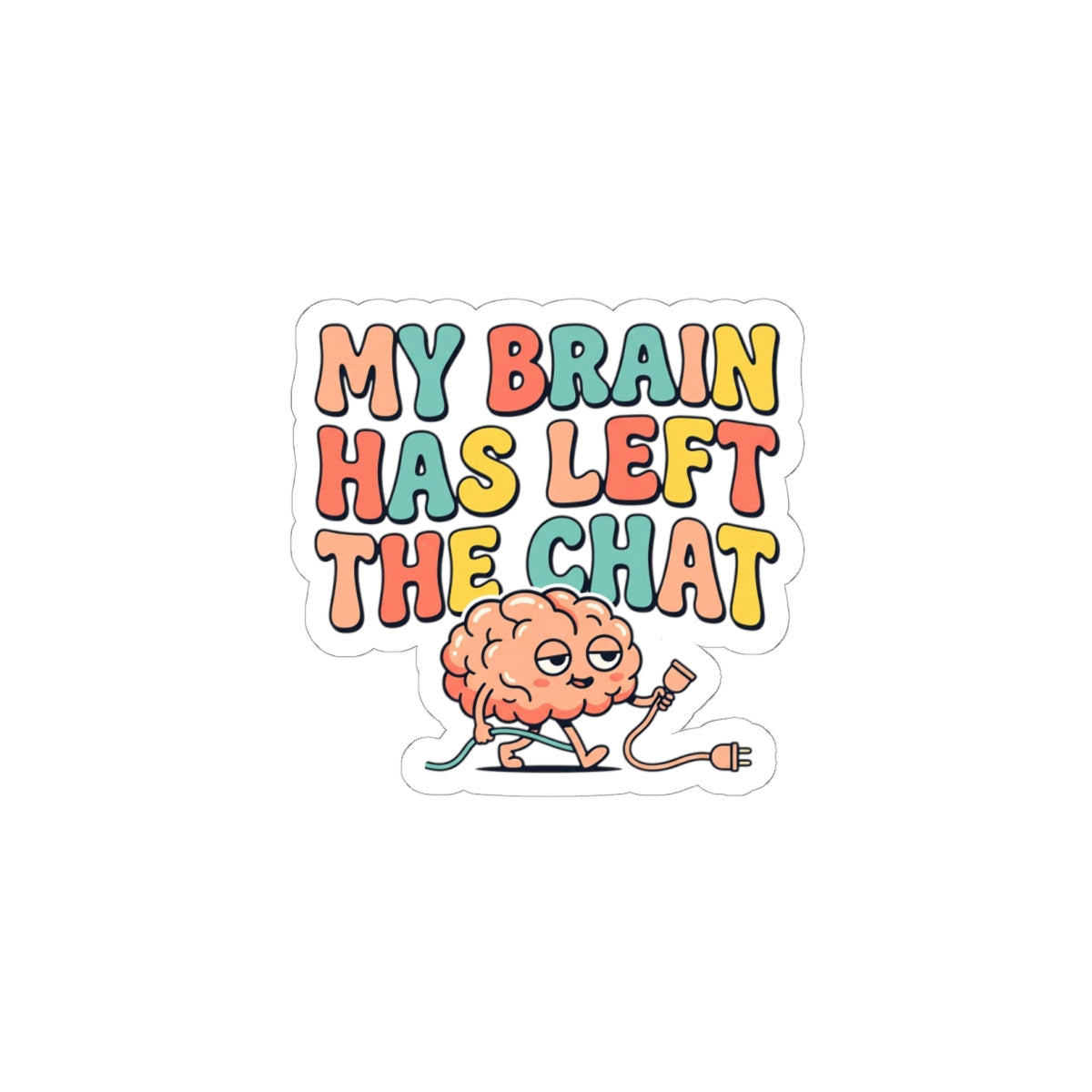 My Brain Has Left The Chat Kiss-Cut Stickers | mental health humor, retro wavy text