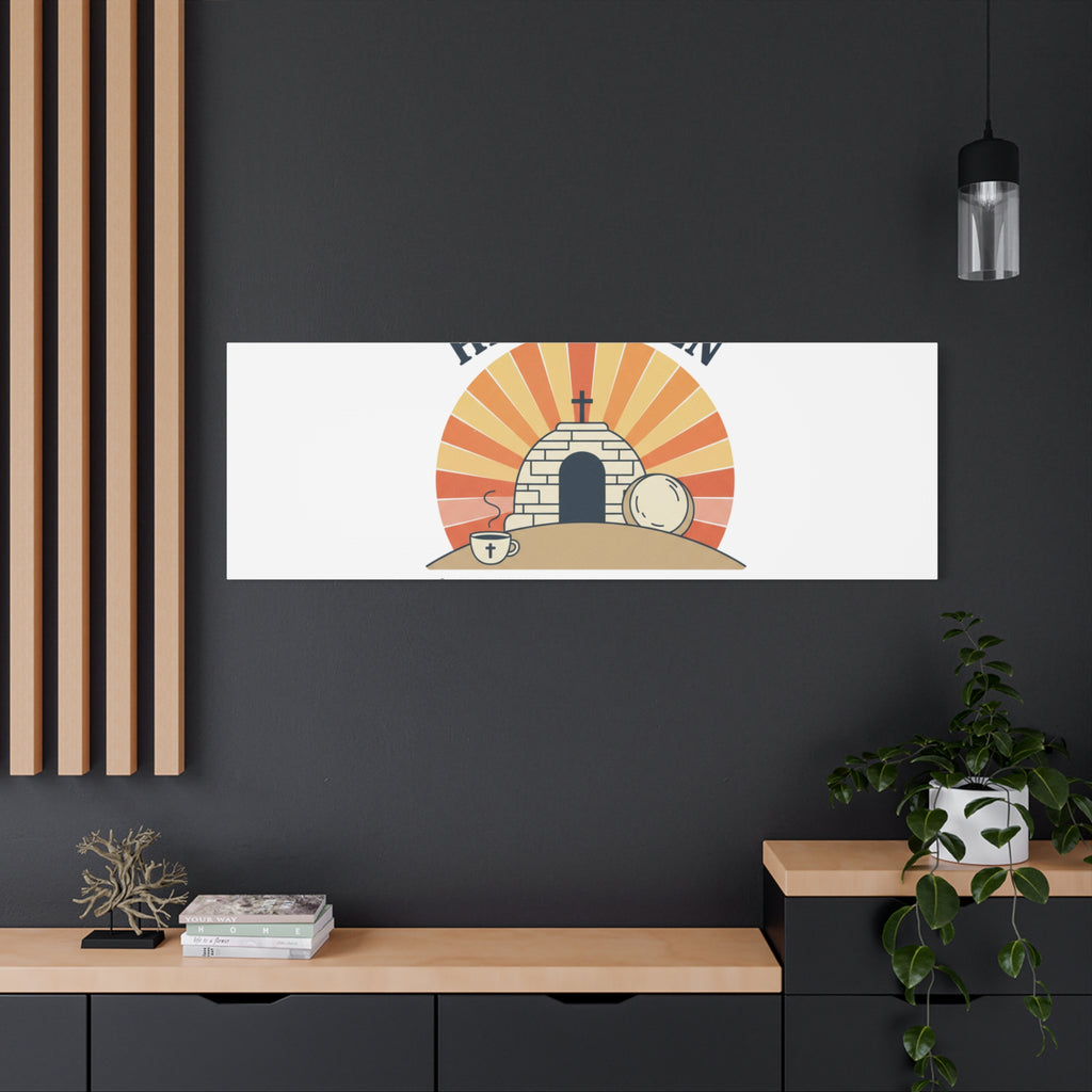 He Is Risen I'm Still Waking Up Canvas | Easter Christian Humor