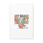 My Brain Has Left The Chat Canvas | mental health humor, wellness sarcasm