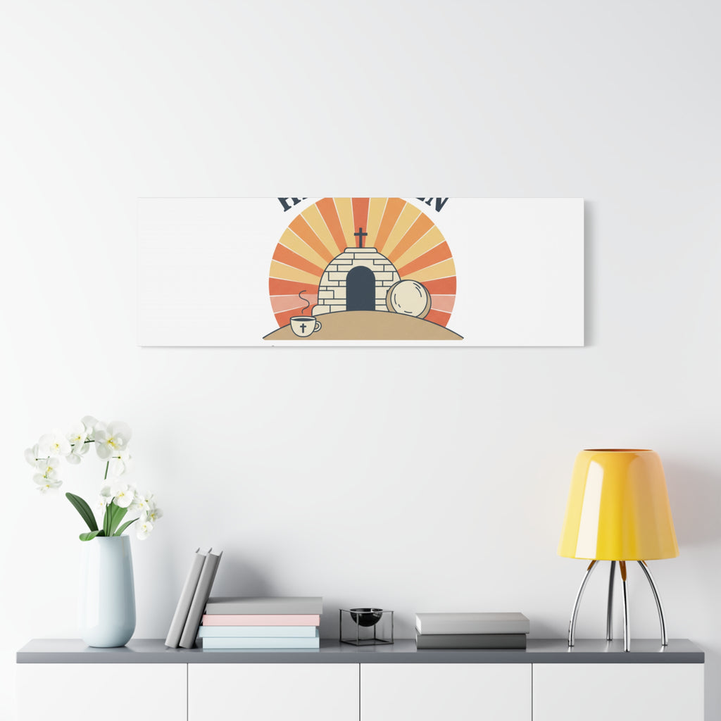 He Is Risen I'm Still Waking Up Canvas | Easter Christian Humor