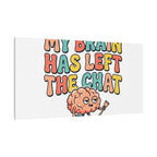 My Brain Has Left The Chat Canvas | mental health humor, wellness sarcasm