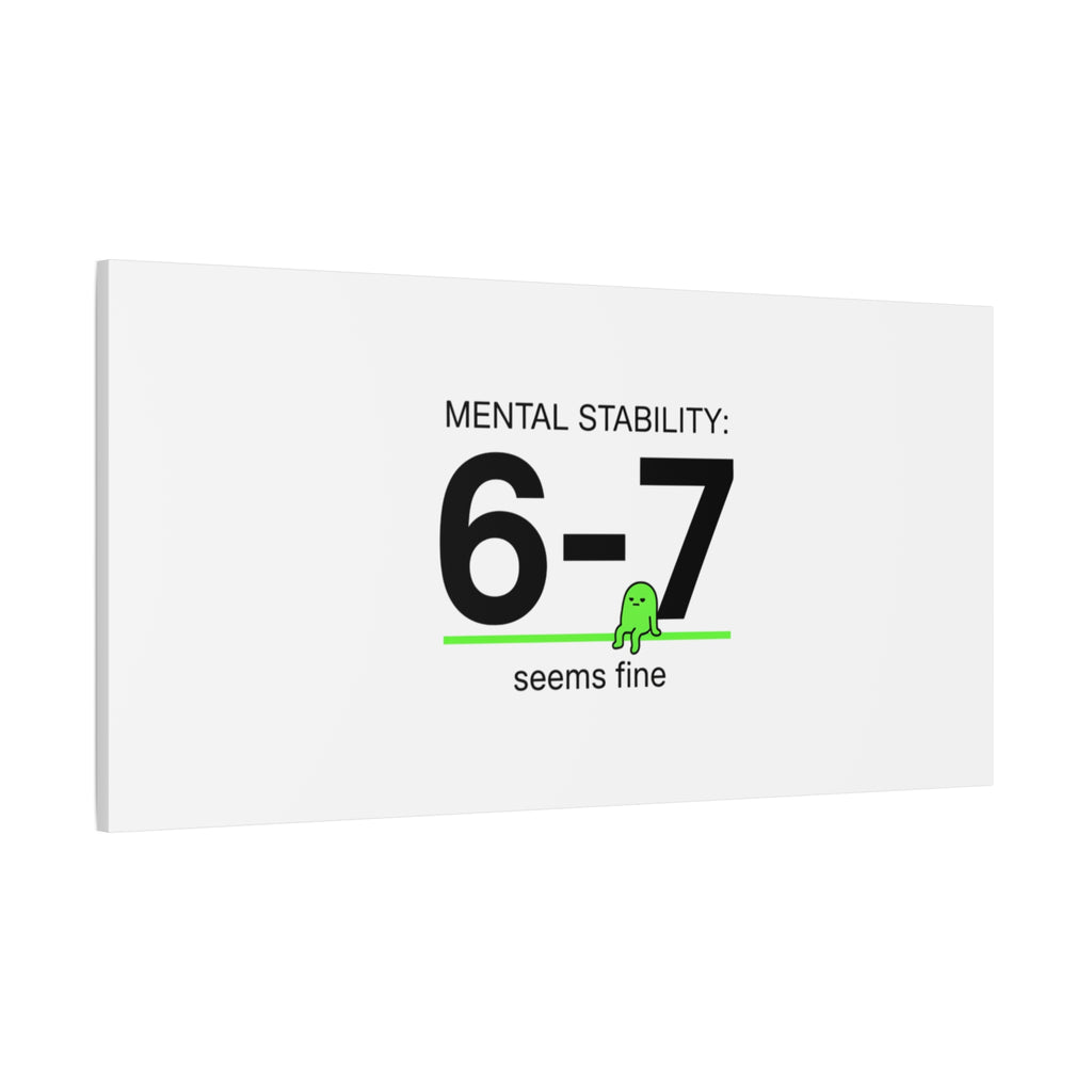 Mental Stability 6-7 Canvas | 67 Meme, Absurdist Humor