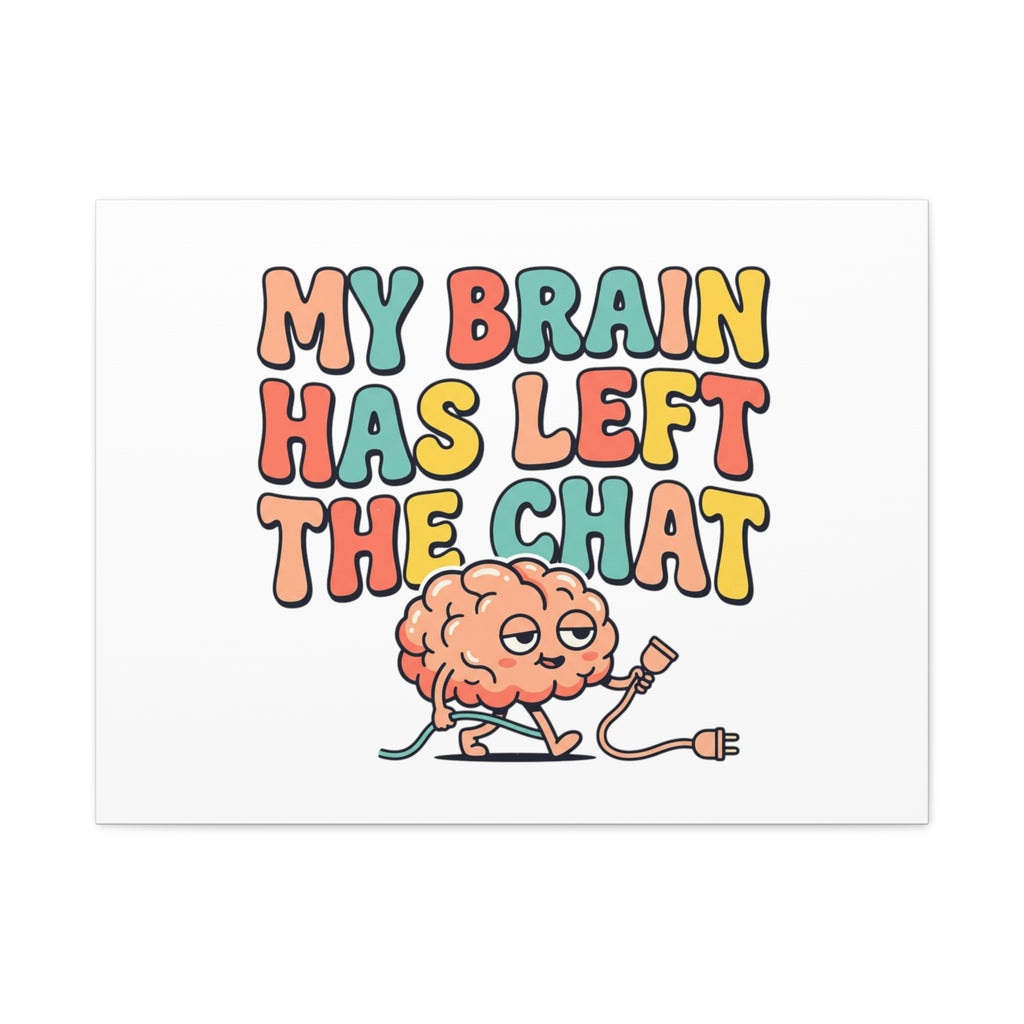 My Brain Has Left The Chat Canvas | mental health humor, wellness sarcasm