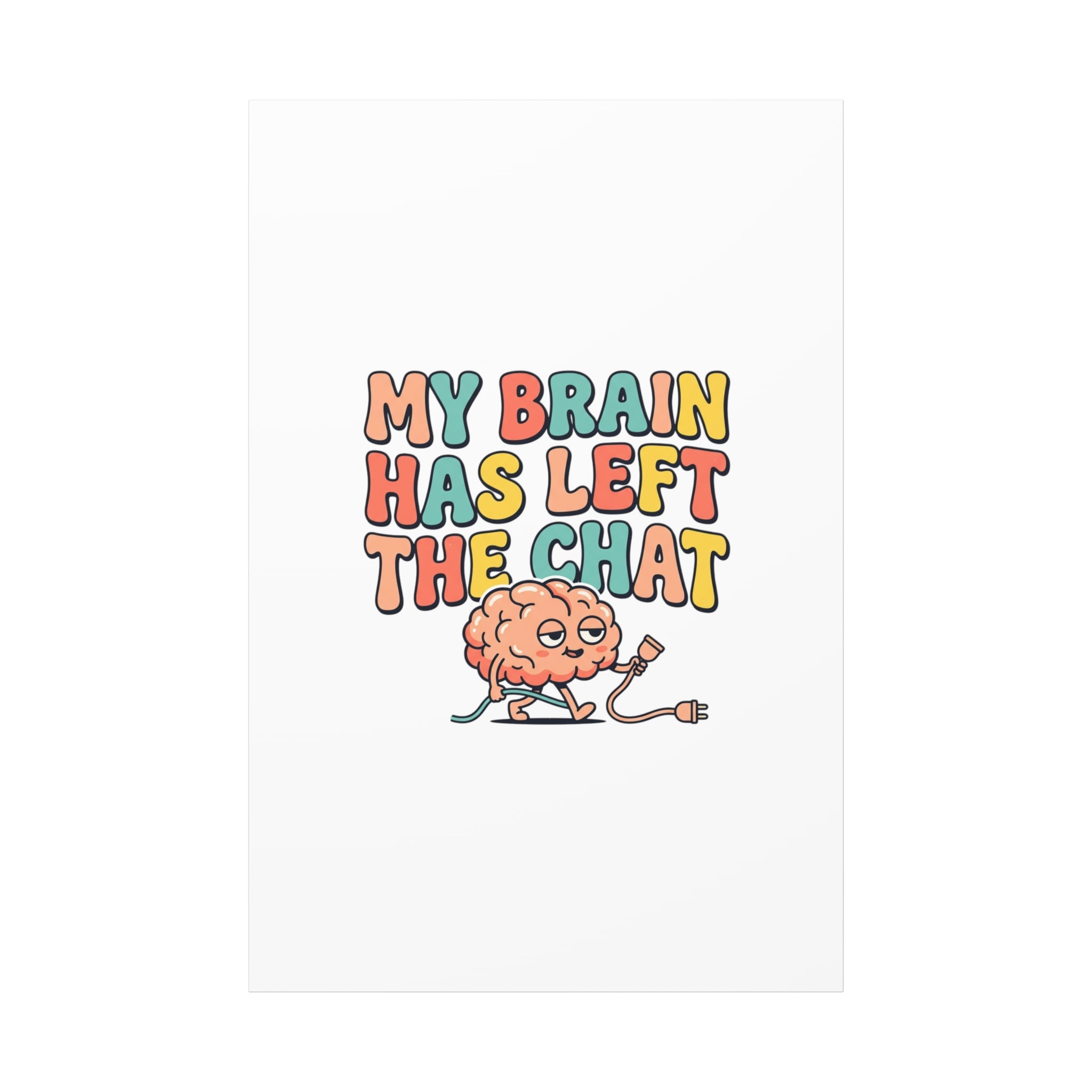 My Brain Has Left The Chat Canvas | mental health humor, wellness sarcasm