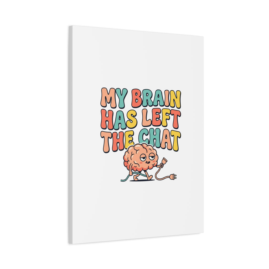 My Brain Has Left The Chat Canvas | mental health humor, wellness sarcasm