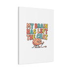 My Brain Has Left The Chat Canvas | mental health humor, wellness sarcasm