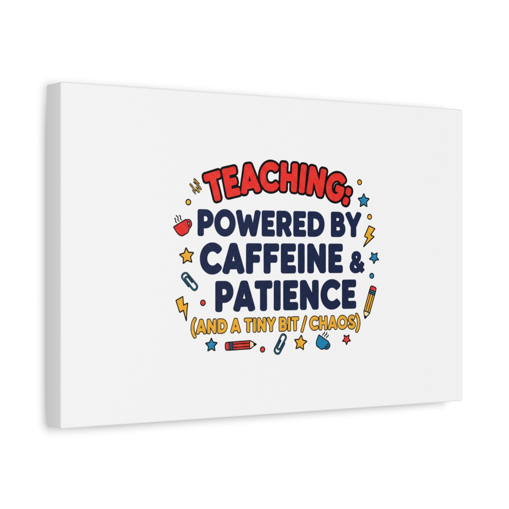 Teaching Powered by Caffeine & Patience Canvas | Teacher Appreciation Gifts