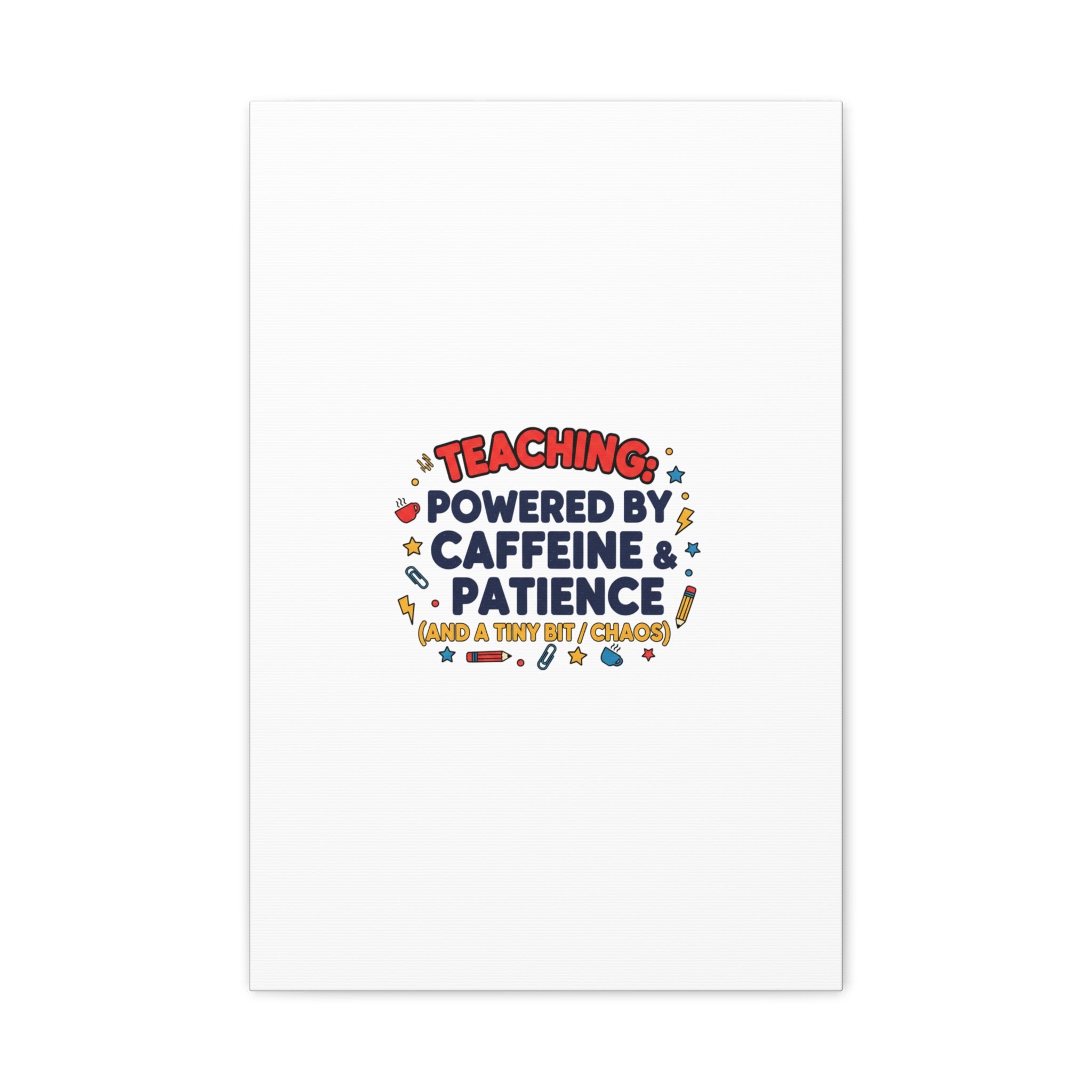Teaching Powered by Caffeine & Patience Canvas | Teacher Appreciation Gifts