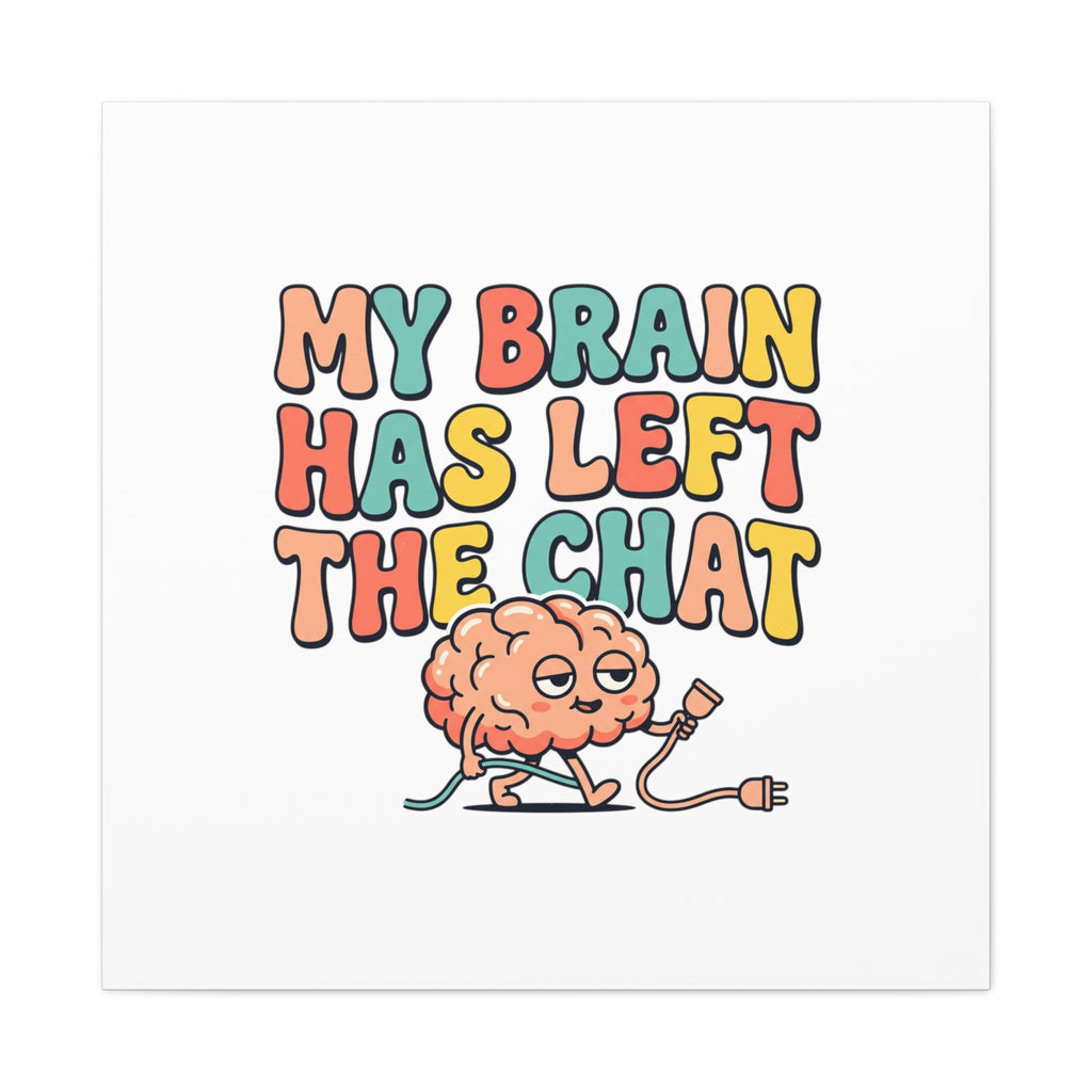 My Brain Has Left The Chat Canvas | mental health humor, wellness sarcasm