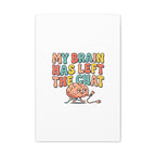 My Brain Has Left The Chat Canvas | mental health humor, wellness sarcasm
