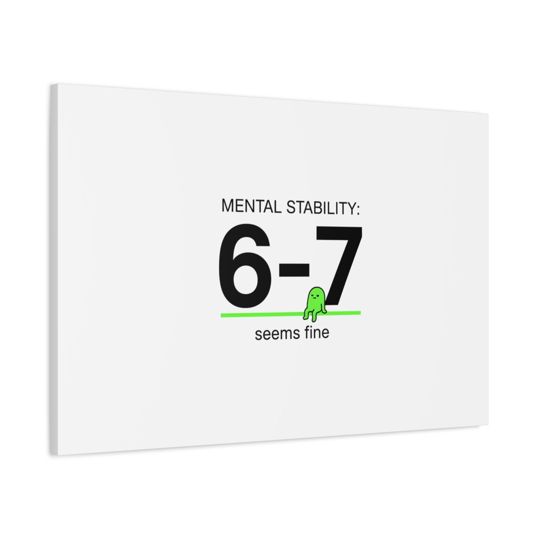 Mental Stability 6-7 Canvas | 67 Meme, Absurdist Humor