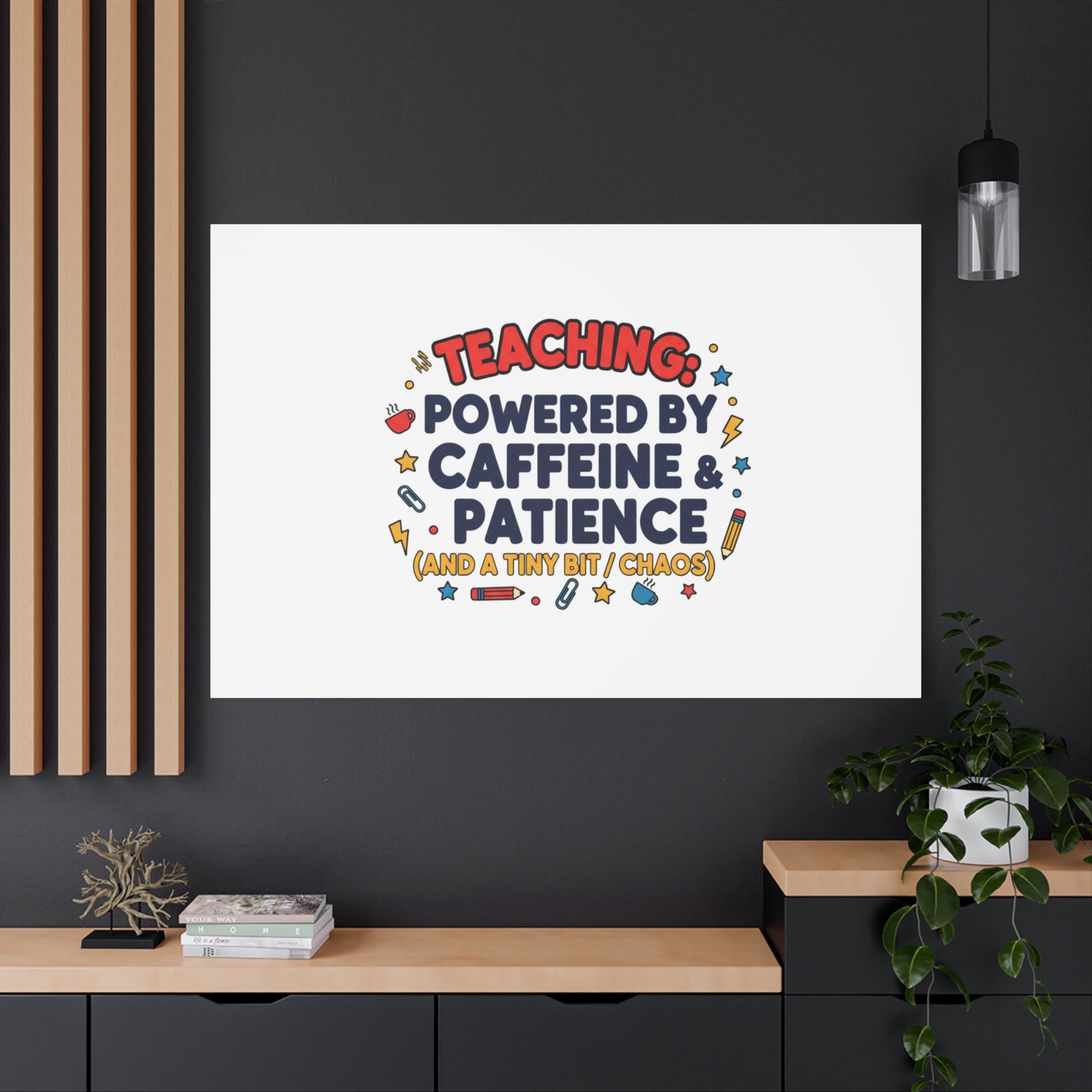 Teaching Powered by Caffeine & Patience Canvas | Teacher Appreciation Gifts