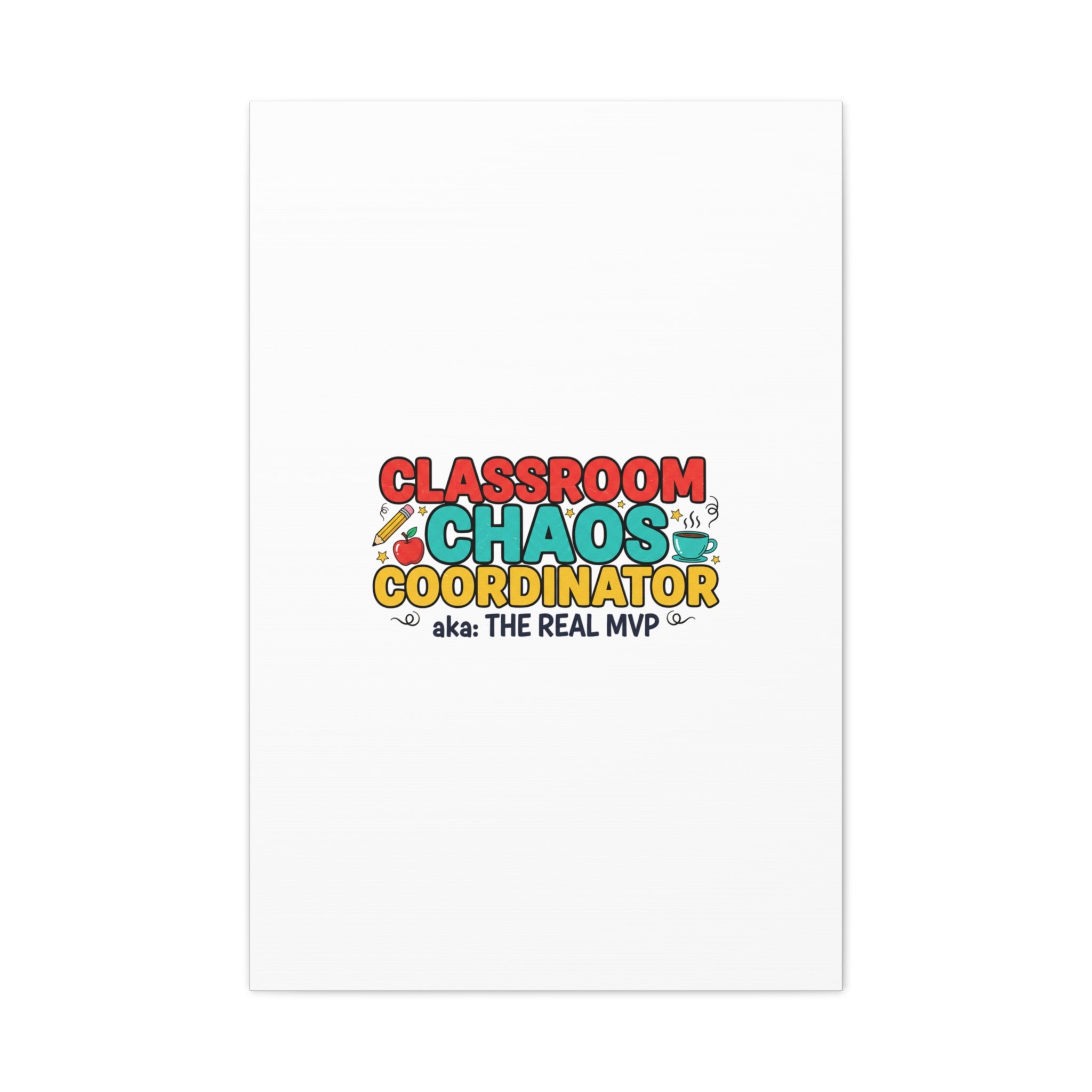Classroom Chaos Coordinator Canvas | Teacher Appreciation, Teacher Life