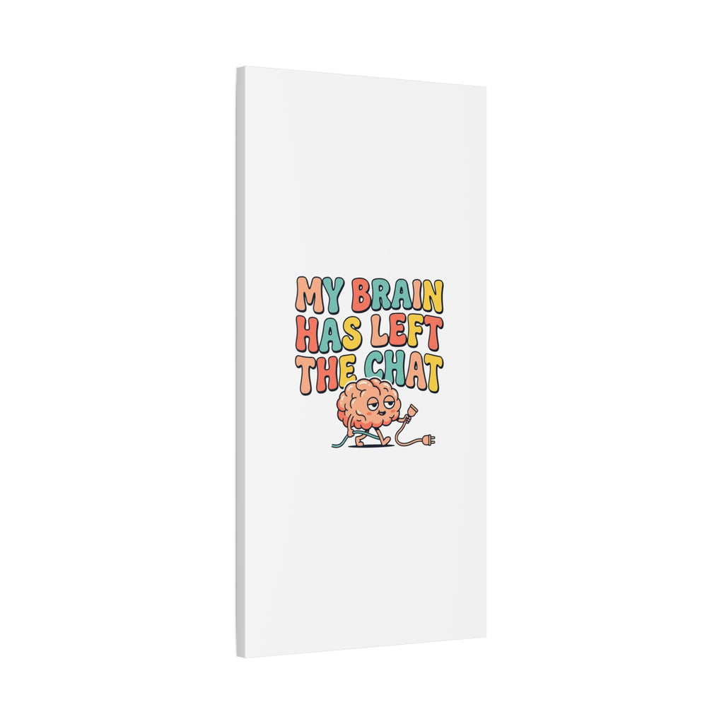 My Brain Has Left The Chat Canvas | mental health humor, wellness sarcasm