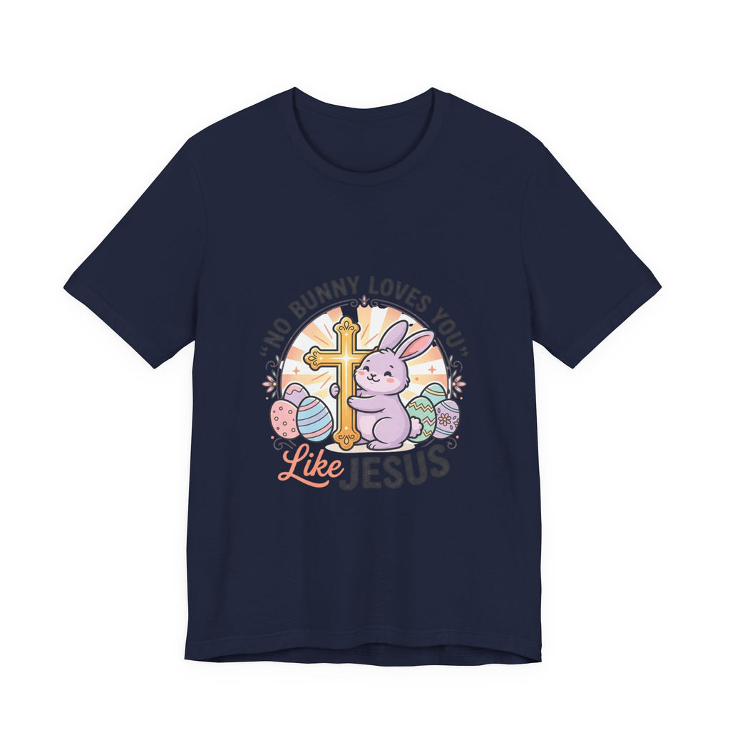 No Bunny Loves You Like Jesus Tee | Easter Christian, Church Humor