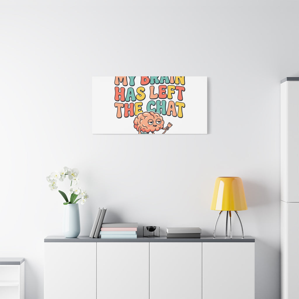 My Brain Has Left The Chat Canvas | mental health humor, wellness sarcasm