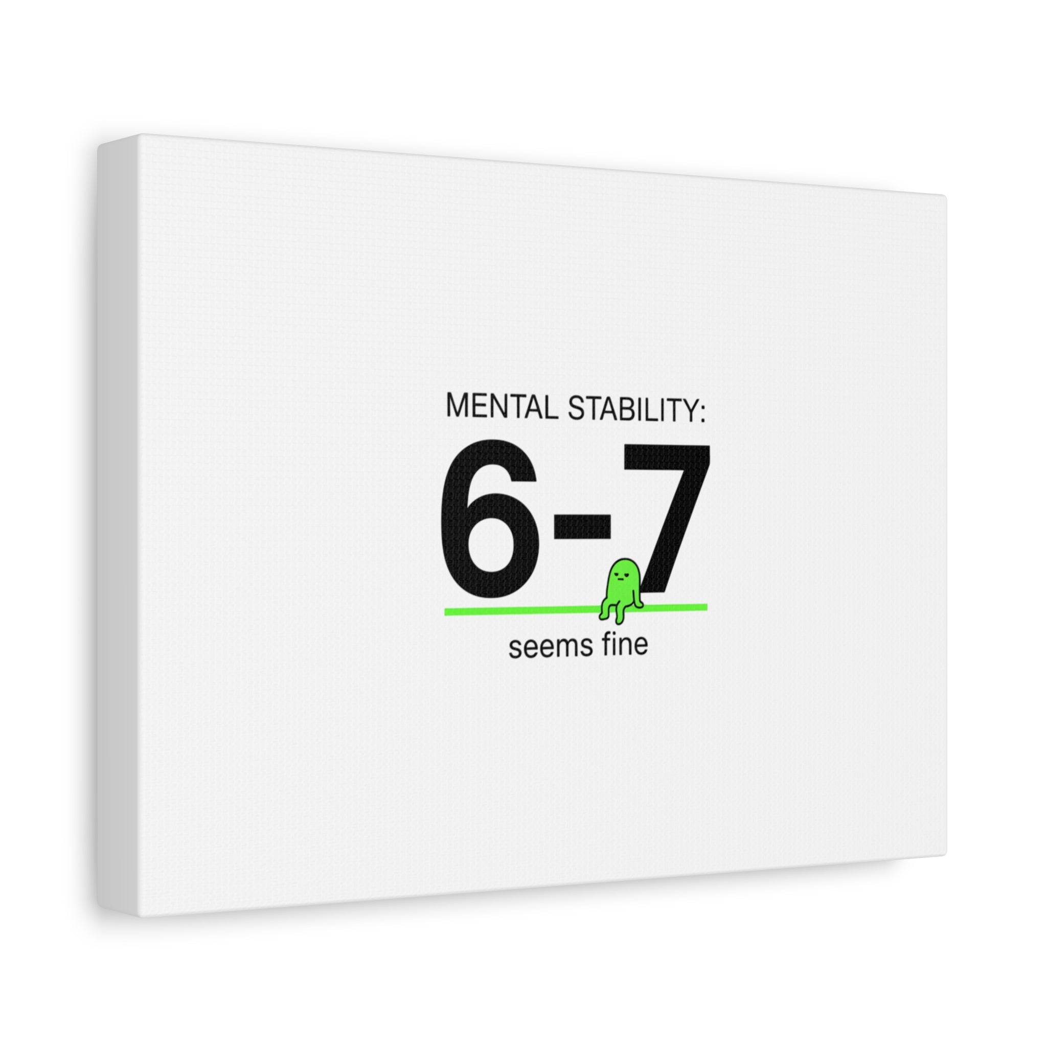 Mental Stability 6-7 Canvas | 67 Meme, Absurdist Humor
