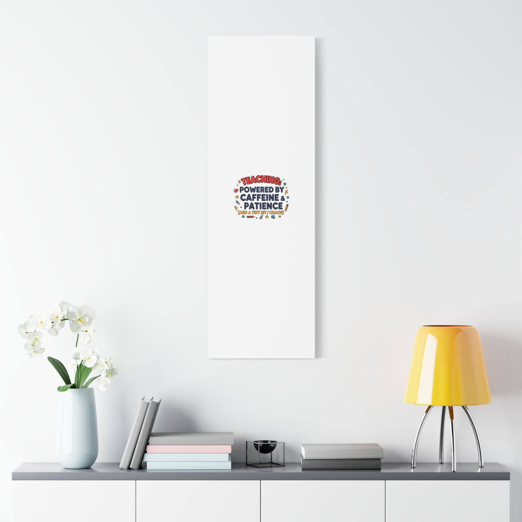 Teaching Powered by Caffeine & Patience Canvas | Teacher Appreciation Gifts