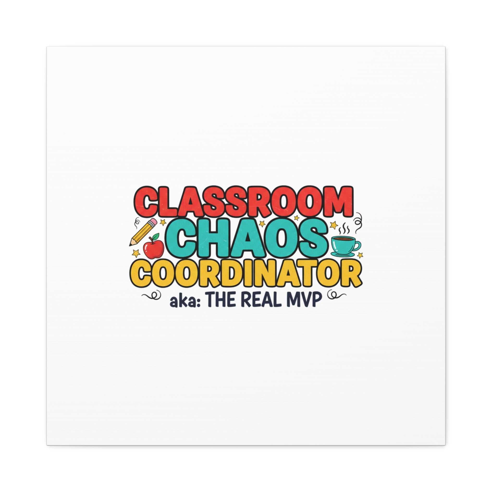 Classroom Chaos Coordinator Canvas | Teacher Appreciation, Teacher Life