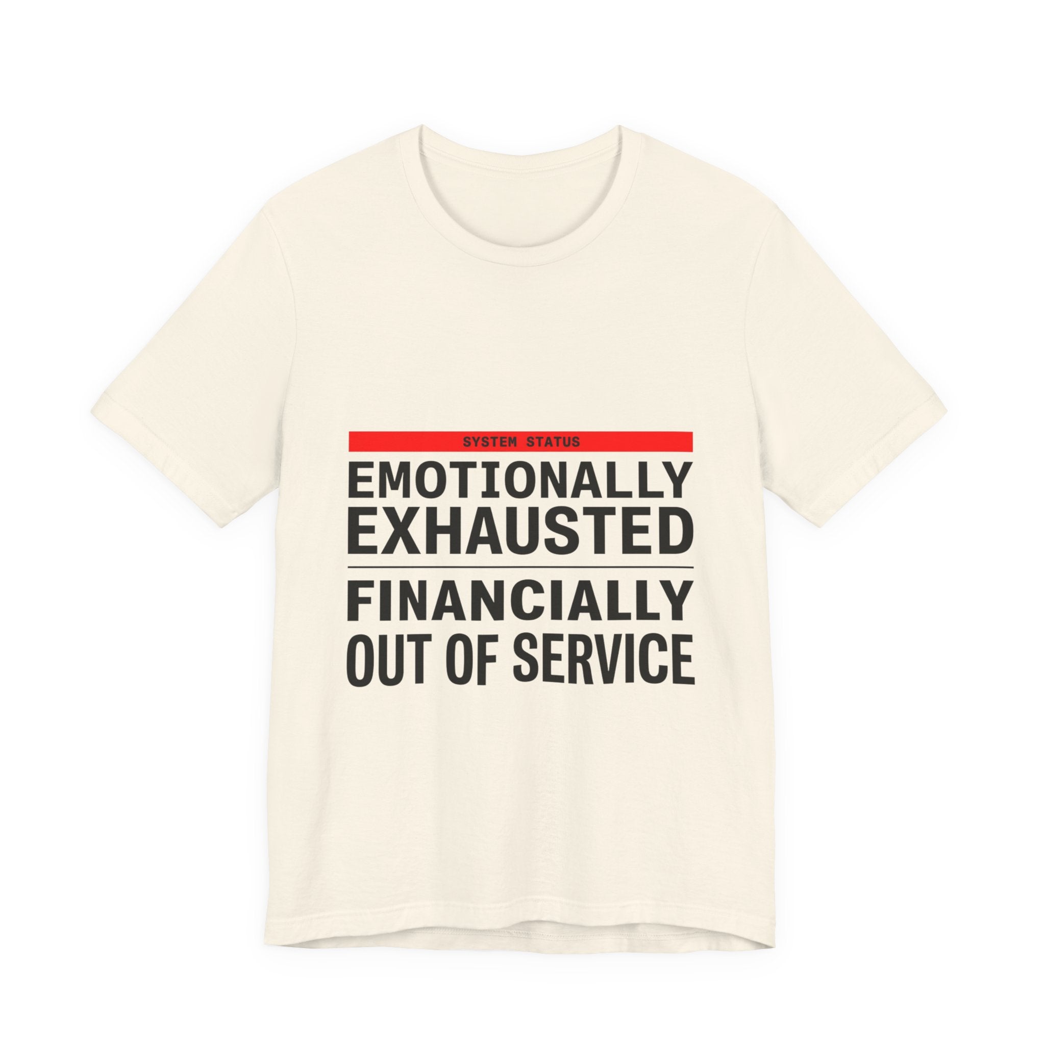 Emotionally Exhausted, Financially Out of Service Tee | cost of living crisis, budget humor