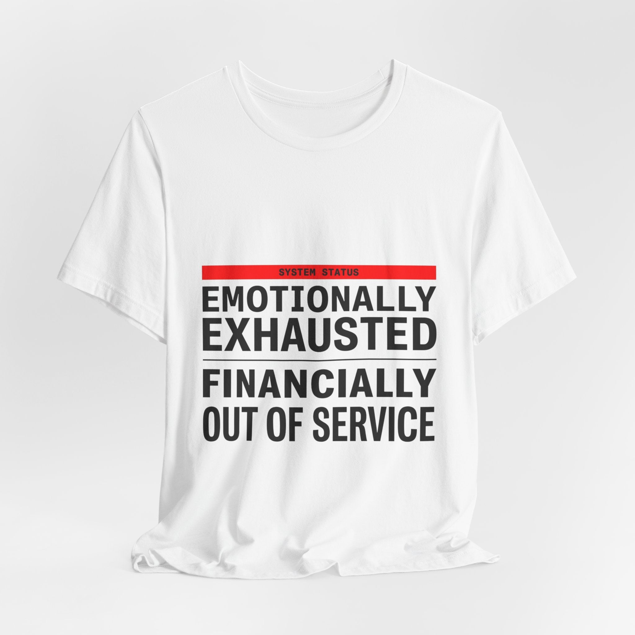 Emotionally Exhausted, Financially Out of Service Tee | cost of living crisis, budget humor