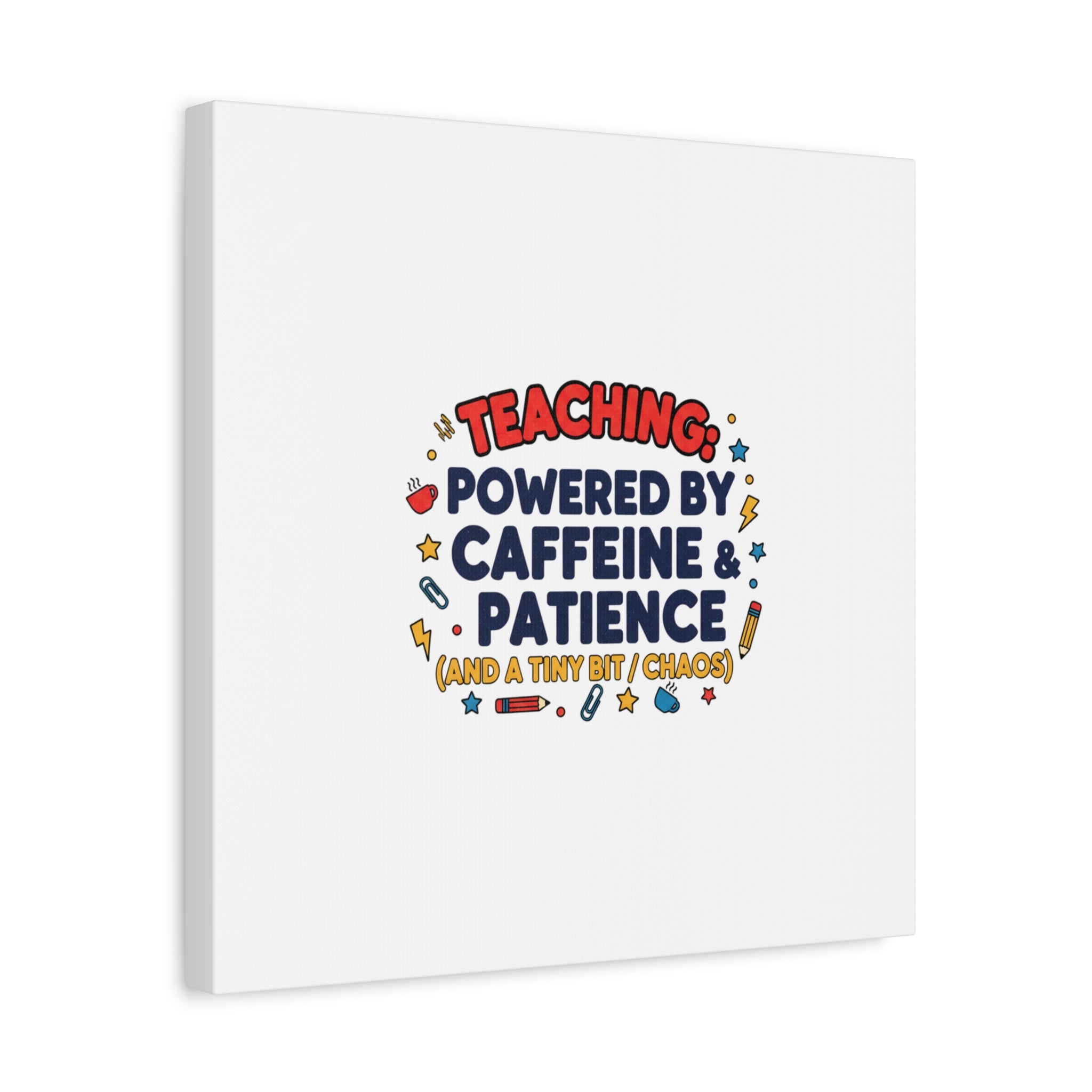 Teaching Powered by Caffeine & Patience Canvas | Teacher Appreciation Gifts