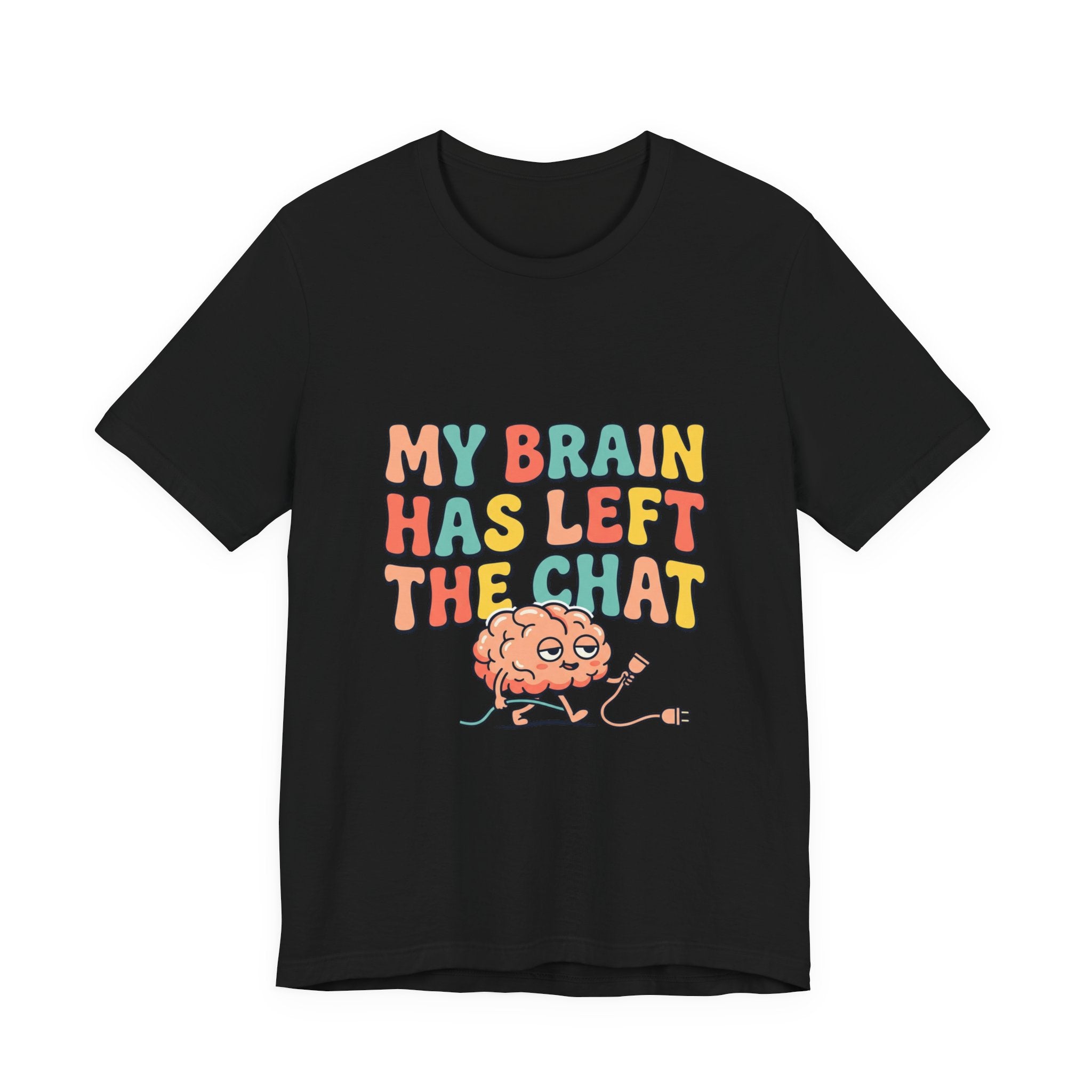 My Brain Has Left The Chat T-Shirt | mental health humor, retro wavy text
