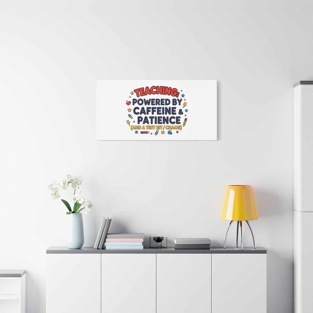 Teaching Powered by Caffeine & Patience Canvas | Teacher Appreciation Gifts