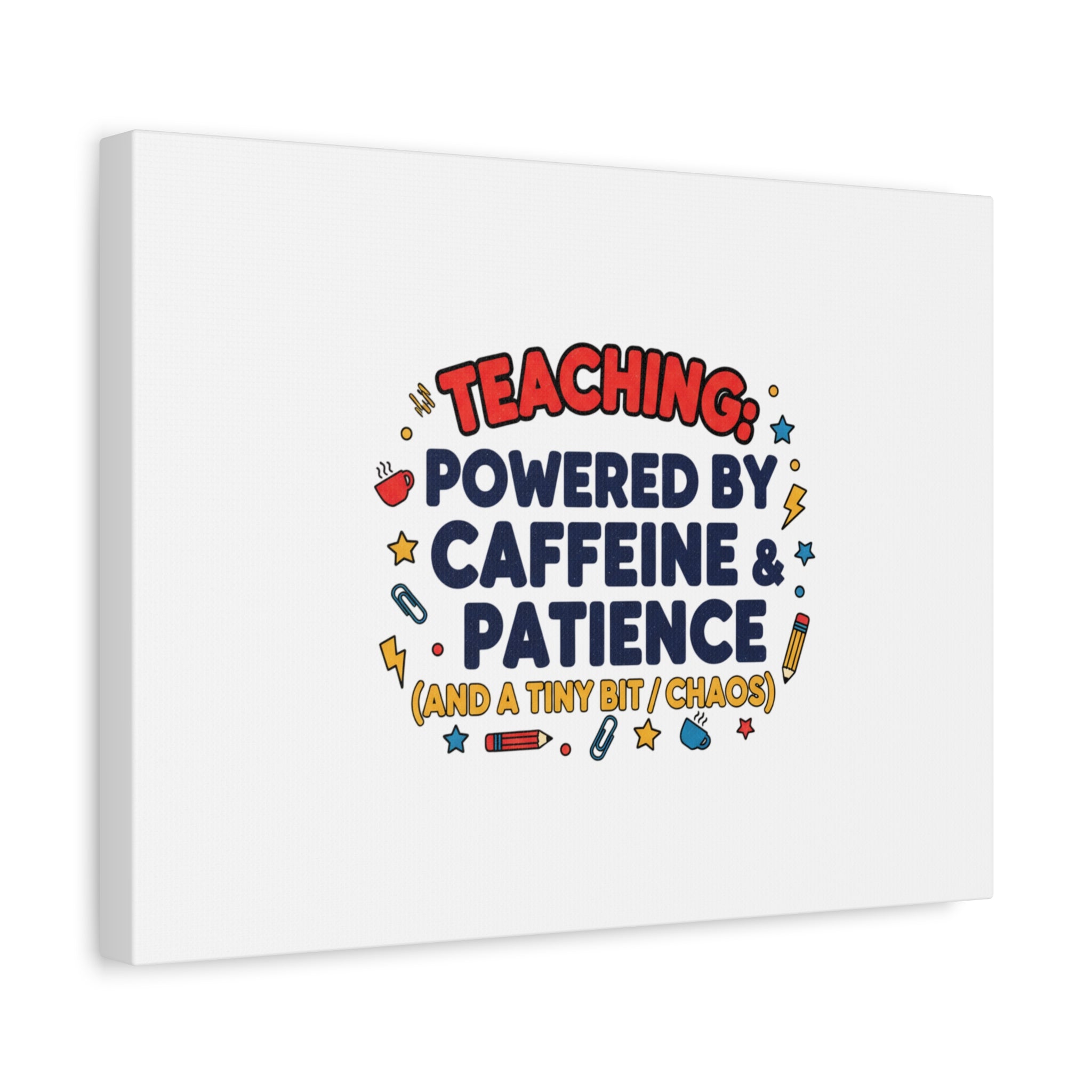 Teaching Powered by Caffeine & Patience Canvas | Teacher Appreciation Gifts