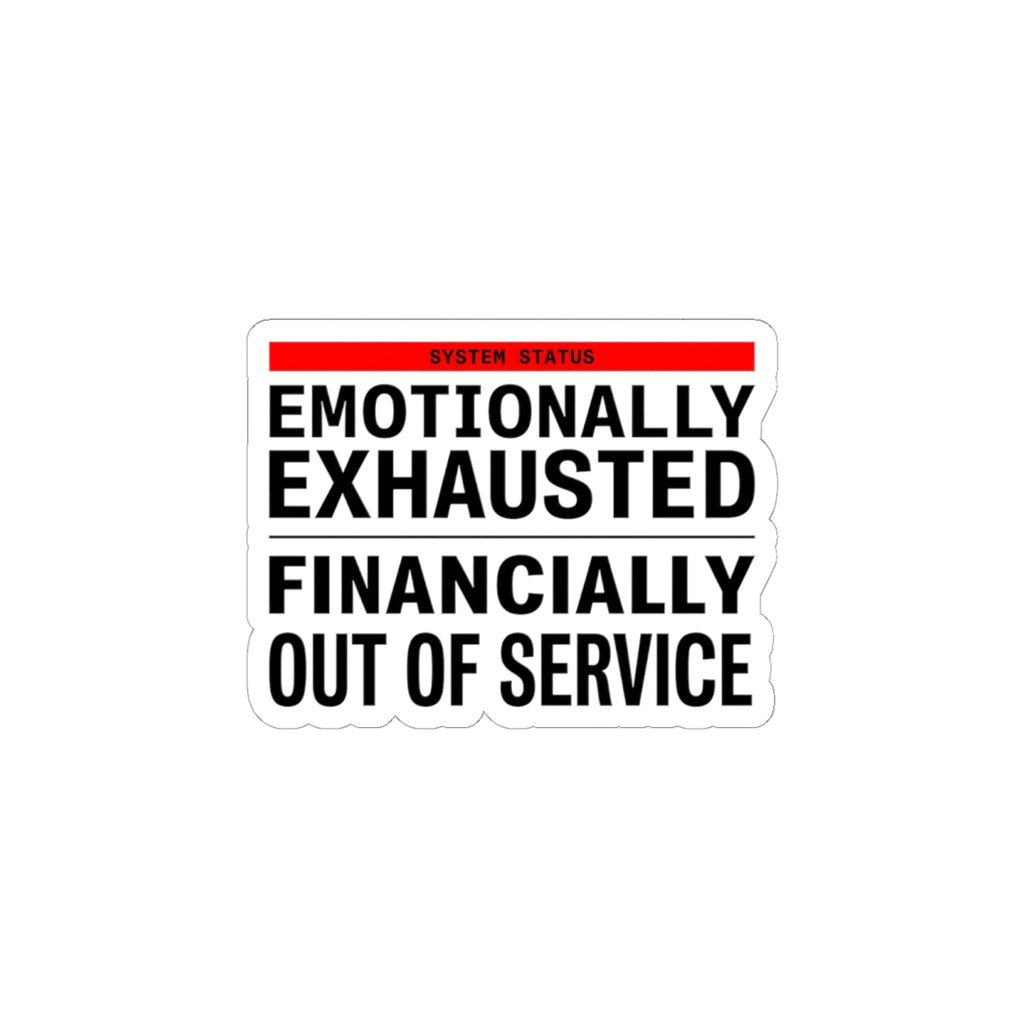 Emotionally Exhausted Financially Out of Service Sticker | cost of living crisis, budget humor