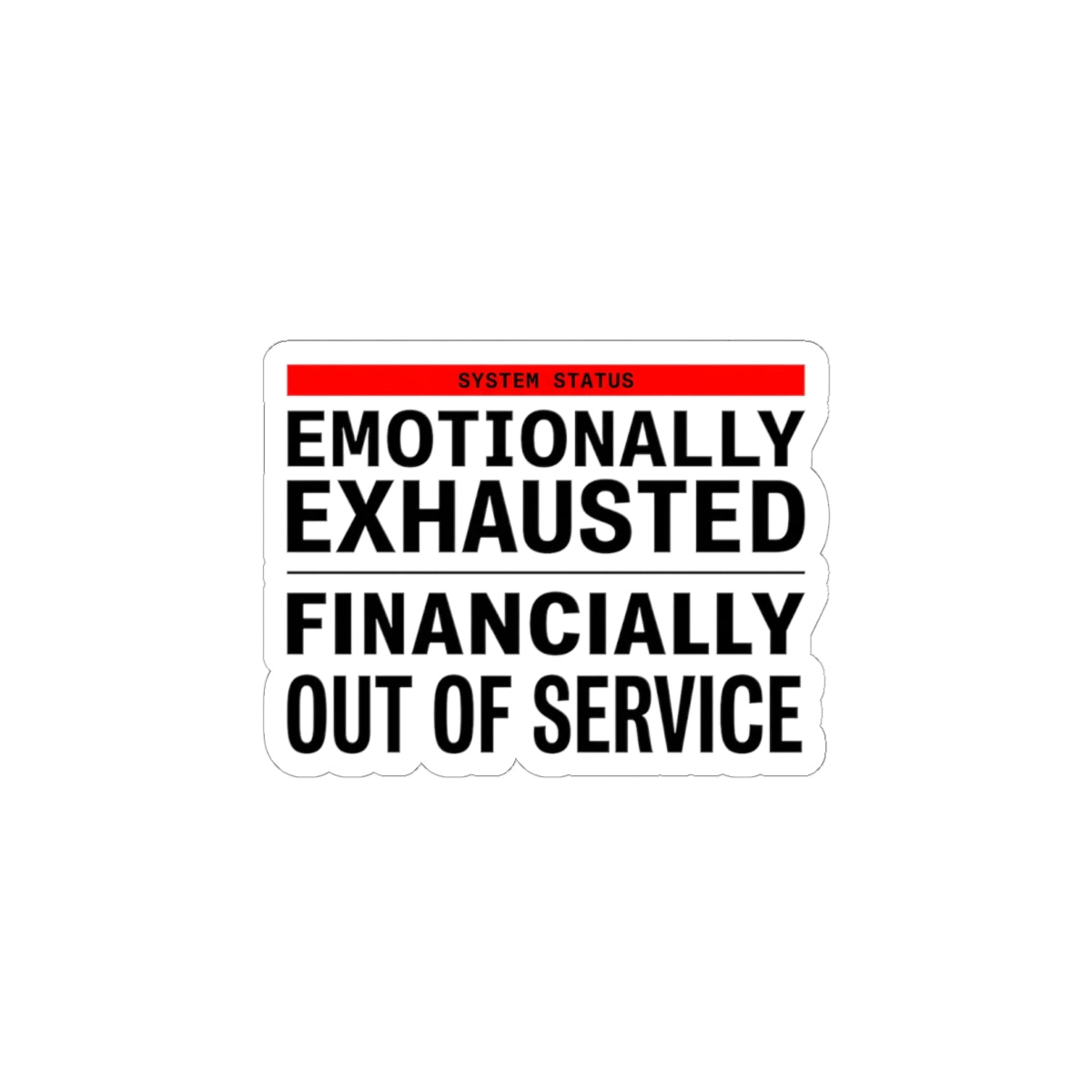 Emotionally Exhausted Financially Out of Service Sticker | cost of living crisis, budget humor